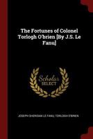 The Fortunes of Colonel Torlogh O'brien [By J.S. Le Fanu] 1522868275 Book Cover
