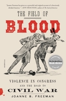 The Field of Blood: Violence in Congress and the Road to Civil War 1250234581 Book Cover