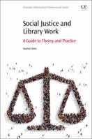 Social Justice and Library Work: A Guide to Theory and Practice 0081017553 Book Cover