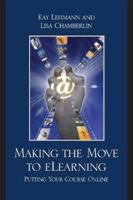 Making the Move to Elearning: Putting Your Course Online 1607090406 Book Cover