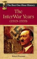 The InterWar Years (1919 - 1939): The Best One-Hour History 0991409604 Book Cover