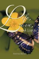 Life, Love, and Lupus B0CL8TWM36 Book Cover