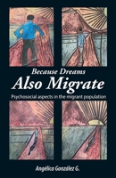Because Dreams Also Migrate: Psychosocial aspects in the migrant population 1685746918 Book Cover
