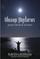 Wiccan Mysteries: Ancient Origins & Teachings 1567182542 Book Cover