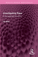 Investigating Rape: A New Approach for Police (Routledge Revivals) 1032745967 Book Cover
