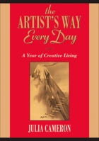 The Artist's Way Every Day: A Year of Creative Living 1585427470 Book Cover