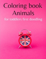 Coloring book animals for toddlers first doodling: Color And Learn Animals In English - Fun Children's Coloring Book for Toddlers & Kids Ages 3-8 with B08QBQK5YR Book Cover