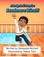 Readmore Wins: A Dodgeball Surprise B0B5Q7Z975 Book Cover