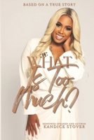 What Is Too Much?: How to "Do Too Much" - The Right Way B0CFZMN8YW Book Cover