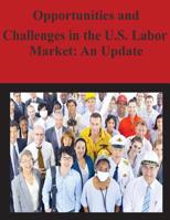 Opportunities and Challenges in the U.S. Labor Market: An Update 1502525658 Book Cover