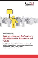 Modernizacion Reflexiva y Participacion Electoral En Chile 3848474018 Book Cover