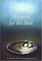 Everything Happens for the Best: A Book of Contemplations 0911307281 Book Cover