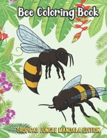 Bee Coloring Book Tropical Jungle Mandala Edition: Silly Fun and Entertaining Coloring Pages with Animal Cartoon and Jungle Mandala Patterns 1699906092 Book Cover