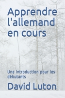 Apprendre l'allemand en cours: Une introduction pour les débutants 1500400246 Book Cover