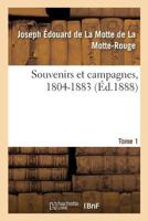 Souvenirs et campagnes, 1804-1883. Tome 1 2019962691 Book Cover
