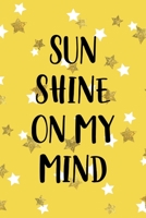 Sun Shine On My Mind: All Purpose 6x9 Blank Lined Notebook Journal Way Better Than A Card Trendy Unique Gift Yelow And Golden Stars Sun 1706847750 Book Cover