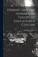 Herbart and the Herbartian Theory of Education A Citicism 1021416886 Book Cover