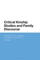 Critical Kinship Studies and Family Discourse: Implications for Language Socialization and Policy 1350088285 Book Cover