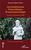 Les Immémoriaux Frères Mineurs (Franciscains) belges: Parcours missionnaire en RDC (Églises d'Afrique) (French Edition) 2336407957 Book Cover
