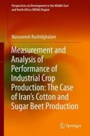 Measurement and Analysis of Performance of Industrial Crop Production: The Case of Iran's Cotton and Sugar Beet Production 9811300917 Book Cover