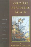 Grouse Feathers, Again: The Grouse Point Almanac Presents The Spiller Treasury 1586670417 Book Cover