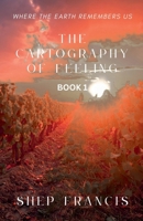Where the Earth Remembers Us (The Cartography of Feeling) B0GWLQH7LH Book Cover