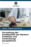Verwaltung der Kreditpolitik der Banken: Probleme und Entwicklungs perspektiven: Monographie (German Edition) 6207675460 Book Cover