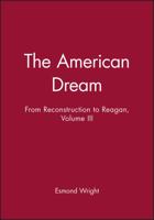 The American Dream: From Reconstruction to Reagan (History of the United States of America, Vol 3) 1557865892 Book Cover