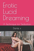 Erotic Lucid Dreaming: A Technique for Seduction B08KQY6PMV Book Cover