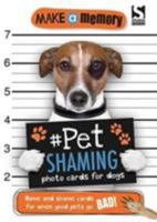 Make a Memory #Pet Shaming Dog: Name and shame photo cards for when good pets go bad! 178370604X Book Cover