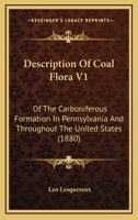 Description Of Coal Flora V1: Of The Carboniferous Formation In Pennsylvania And Throughout The United States 1436820502 Book Cover