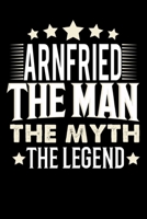 Notizbuch: Arnfried The Man The Myth The Legend (120 gepunktete Seiten als u.a. Tagebuch, Reisetagebuch oder Projektplaner für Vater, Ehemann, Freund, Kumpel, Bruder, Onkel und mehr) (German Edition) 1696880718 Book Cover