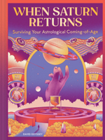 When Saturn Returns: A Not-At-All Terrifying Guide to Surviving Life's Astrological Coming-Of-Age 1797231618 Book Cover