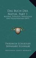 Das Buch Der Natur, Part 1: Botanik, Zoologie, Physiologie Und Palaontologie (1897) 1168129265 Book Cover