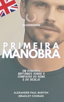 Primeira Manobra: Um romance britânico sobre o compasso do remo e do desejo (Silverbourne – Romance Gay Britânico Slow Burn) (Portuguese Edition) 1997999935 Book Cover