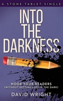 Into The Darkness: Hook Your Readers 1089664745 Book Cover