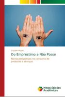 Do Empréstimo a Não Posse: Novas perspetivas no consumo de produtos e serviços 6139599377 Book Cover