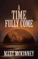 A Time Fully Come 1449796028 Book Cover