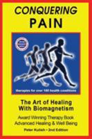 Conquering Pain: The Art of Healing with BioMagnetism 0692692541 Book Cover