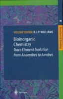 Bioinorganic Chemistry: Trace Element Evolution from Anaerobes to Aerobes (Structure and Bonding) 3540635483 Book Cover