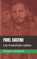 Fidel Castro e la Rivoluzione Cubana B09328MC4T Book Cover