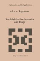 Semidistributive Modules and Rings (Mathematics and Its Applications) 940106136X Book Cover