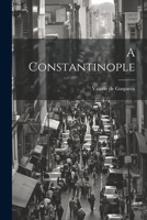 A Constantinople 102154244X Book Cover
