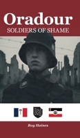 Oradour: Soldiers of Shame 1789635659 Book Cover