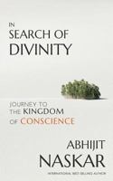 In Search of Divinity: Journey to The Kingdom of Conscience 1539562670 Book Cover