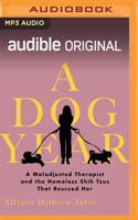 A Dog Year: The Story of a Maladjusted Therapist and the Homeless Shih Tzus That Rescued Her 1713560402 Book Cover