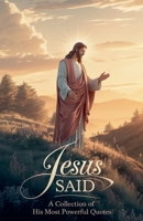 Jesus Said (Biblical Reference: Quotations) B0F5ZCVPPW Book Cover