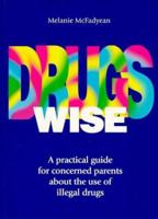 Drugs Wise: A Practical Guide for Concerned Parents About the Use of Illegal 1874166838 Book Cover