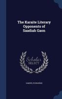 The Karaite Literary Opponents of Saadiah Gaon 1340020041 Book Cover