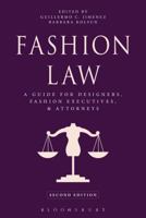 Fashion Law: A Guide for Designers, Fashion Executives, and Attorneys 1563677784 Book Cover